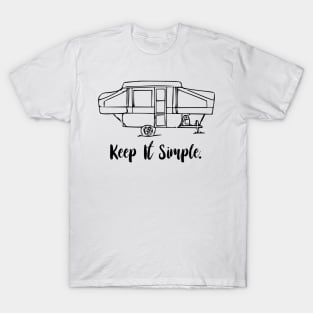 Keep It Simple Pop Up camper T-Shirt